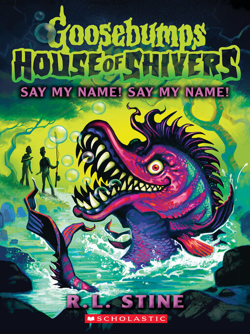 Title details for Say My Name! Say My Name! (House of Shivers #4) by R. L. Stine - Wait list